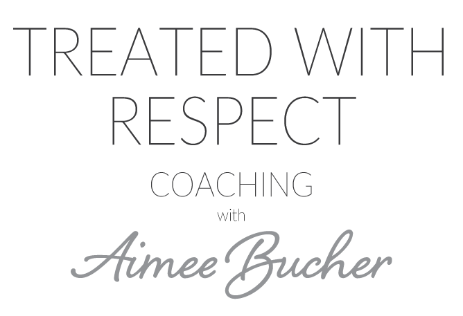 Treated with Respect Coaching with Aimee Bucher